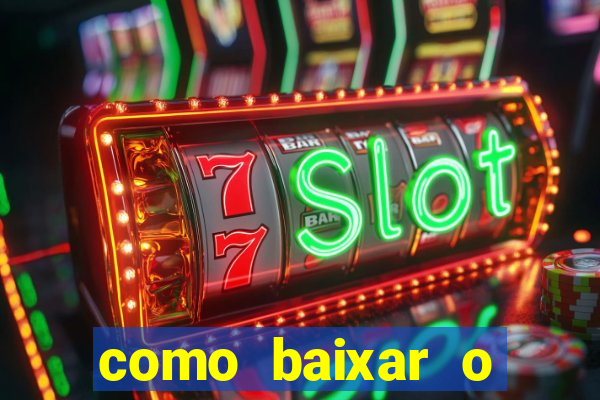 como baixar o aplicativo estrela bet